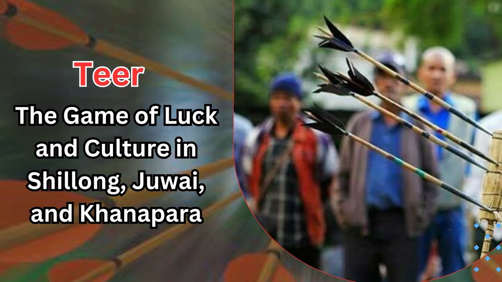 Teer: The Game of Luck and Culture in Shillong, Juwai, and Khanapara